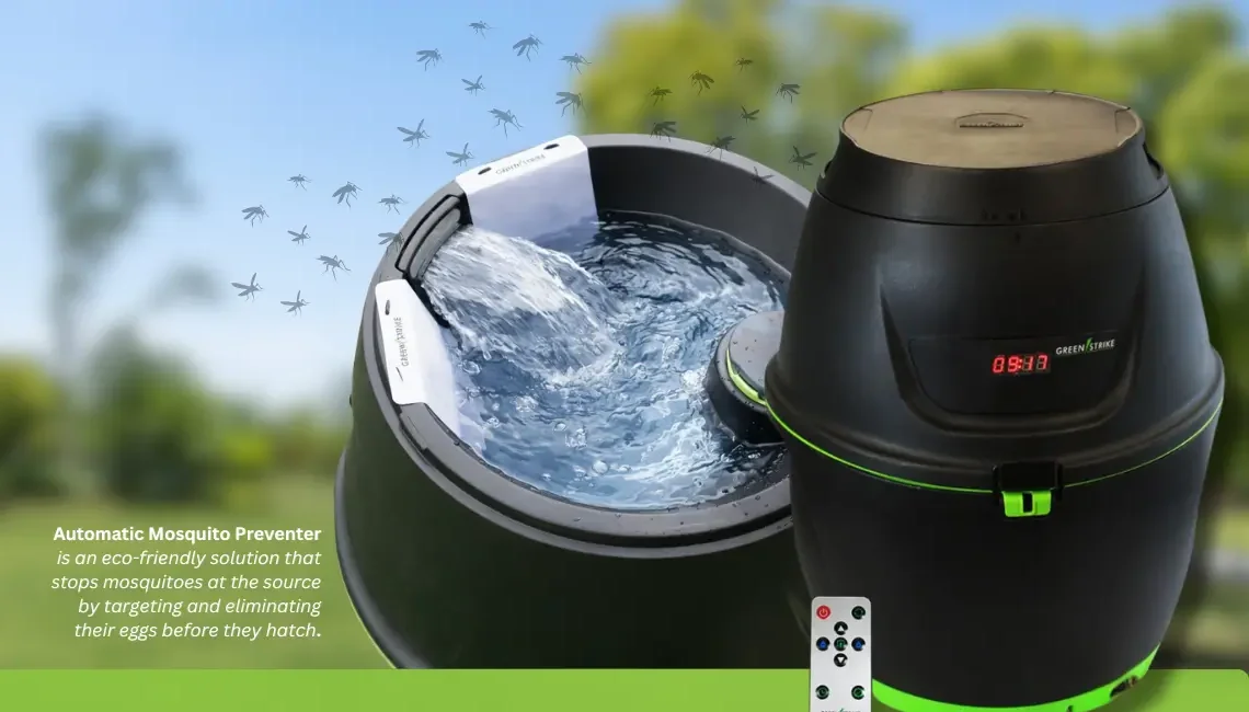 Ultimate mosquito solution with Greenstrike Automatic Mosquito Preventer. Get rid of mosquito eggs and have a mosquito free summer